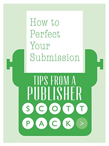 How to Perfect Your Submission: Revised and Updated Edition (Tips from a Publisher Book 1)