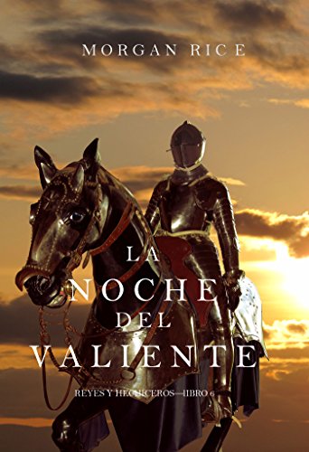 La Noche del Valiente (Reyes y Hechiceros&mdash;Libro 6) (Spanish Edition)