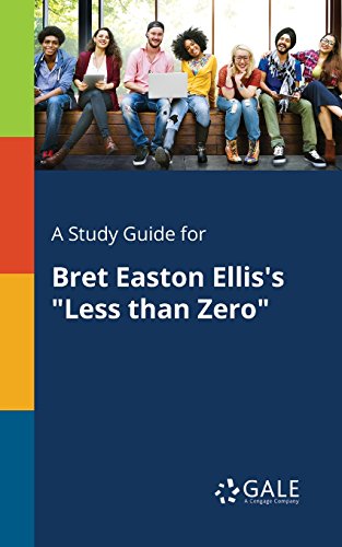 A Study Guide for Bret Easton Ellis's &quot;Less than Zero&quot; (For Students)