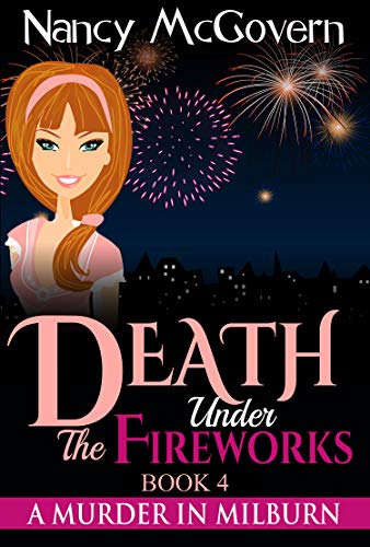 Death Under The Fireworks: A Culinary Cozy Mystery (A Murder In Milburn Book 4)