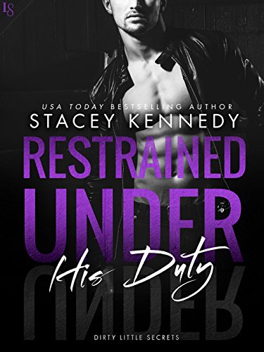 Restrained Under His Duty (Dirty Little Secrets Book 3)