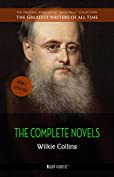 Wilkie Collins: The Complete Novels (The Greatest Writers of All Time Book 7)