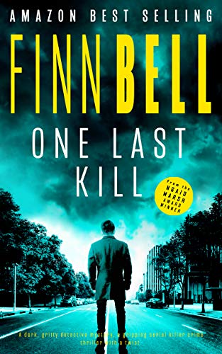 ONE LAST KILL: A dark, gritty detective mystery, a gripping serial killer crime thriller with a twist. (The Far South Series Book 1)