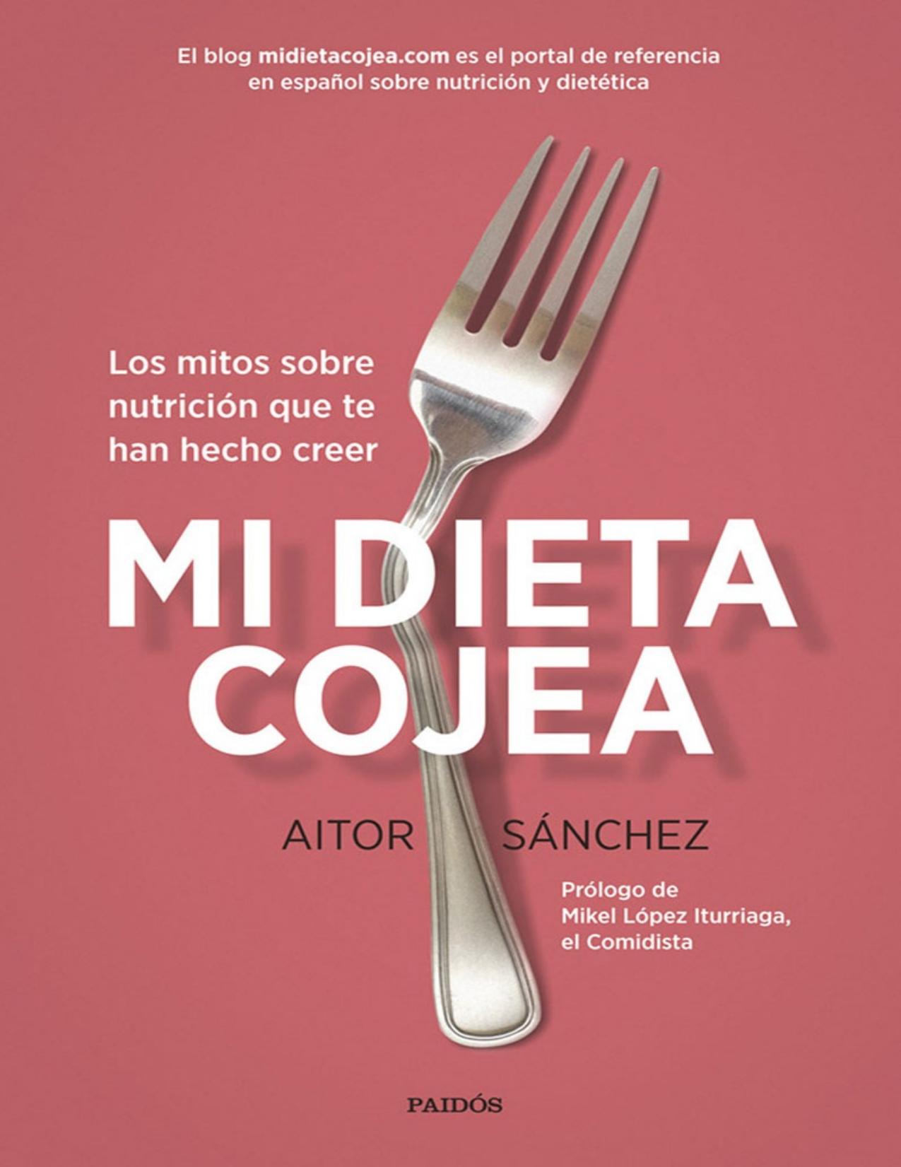 Mi dieta cojea: Los mitos sobre nutrición que te han hecho creer (Spanish Edition)