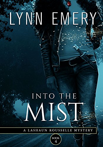 Into The Mist: Book 4 (A LaShaun Rousselle Mystery)