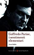 Goffredo Parise, i sentimenti elementari (Quality paperbacks) (Italian Edition)