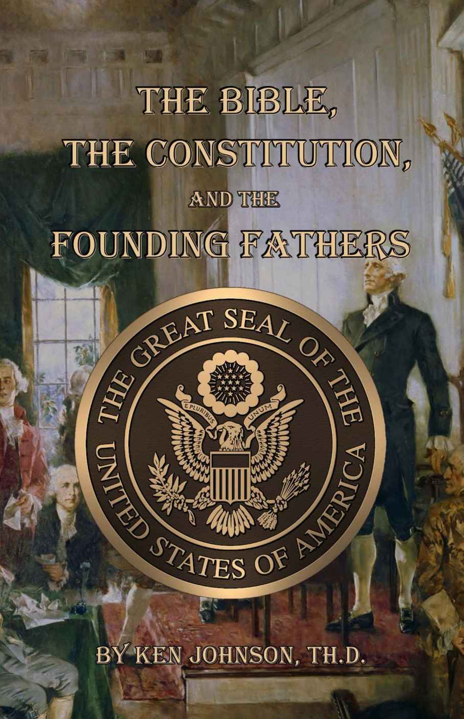 The Bible, The Constitution, and The Founding Fathers