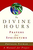 The Divine Hours (Volume Three): Prayers for Springtime: A Manual for Prayer (Tickle, Phyllis)