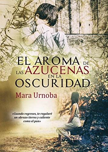 El aroma de las azucenas en la oscuridad. (Spanish Edition)