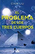 El problema de los tres cuerpos (Trilog&iacute;a de los Tres Cuerpos 1): Primer volumen trilog&iacute;a (Spanish Edition)