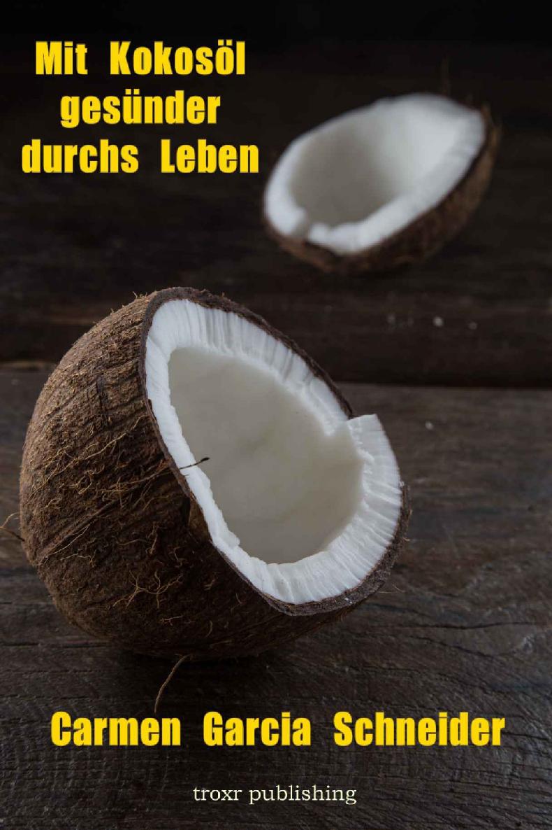 Mit Kokosöl gesünder durchs Leben (German Edition)