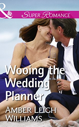 Wooing The Wedding Planner (Mills &amp; Boon Superromance)