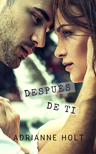 Despu&eacute;s de Ti (Idilio n&ordm; 1) (Spanish Edition)