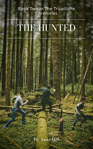 The Hunted: Book Two in The Truaillithe Chronicles (The Tainted Series 2)