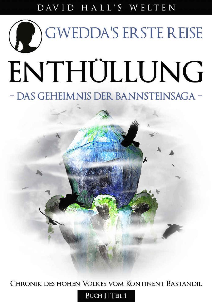 Enthüllung: Gwedda's erste Reise – Das Geheimnis der Bannsteinsaga – ENTHÜLLUNG – Buch I, 1.Teil (German Edition)