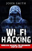 Hacking: WiFi Hacking, Wireless Hacking for Beginners - step by step (How to Hack, Hacking for Dummies, Hacking for Beginners Book 1)