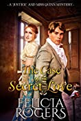 The Case of the Secret Love (A &quot;Justice&quot; and Miss Quinn Mystery Book 3)