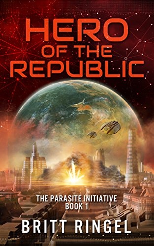 Hero of the Republic: (The Parasite Initiative, Book 1)