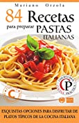 84 RECETAS PARA PREPARAR PASTAS ITALIANAS: Exquisitas opciones para disfrutar de platos t&iacute;picos de la cocina italiana (Colecci&oacute;n Cocina Pr&aacute;ctica) (Spanish Edition)