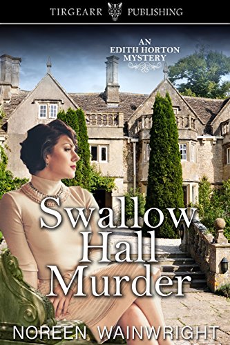 Swallow Hall Murder: Edith Horton Mysteries: #4