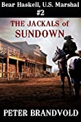 THE JACKALS OF SUNDOWN (Bear Haskell, U.S. Marshal Book 2)