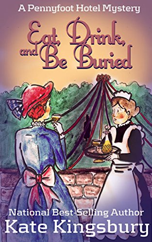 Eat, Drink, and Be Buried (Pennyfoot Hotel Mysteries Book 4)