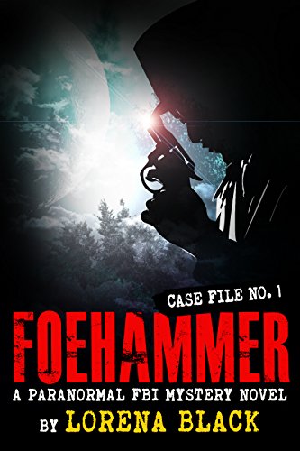 Foehammer - Case File 1: A Paranormal FBI Mystery Novel