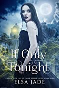 If Only Tonight: A So Cal Goth Tale of End of Summer Loving &amp; Dark Magic