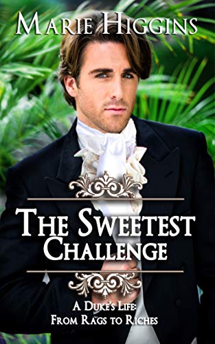 The Sweetest Challenge: A Duke's Life: From Rags to Riches (Sons of Worthington Book 6)