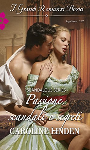 Passione, scandali e segreti: I Grandi Romanzi Storici (Regency scandalous Vol. 3) (Italian Edition)