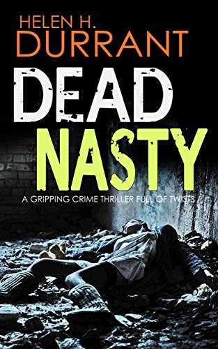 DEAD NASTY a gripping crime thriller full of twists (Calladine &amp; Bayliss Mystery Book 6)