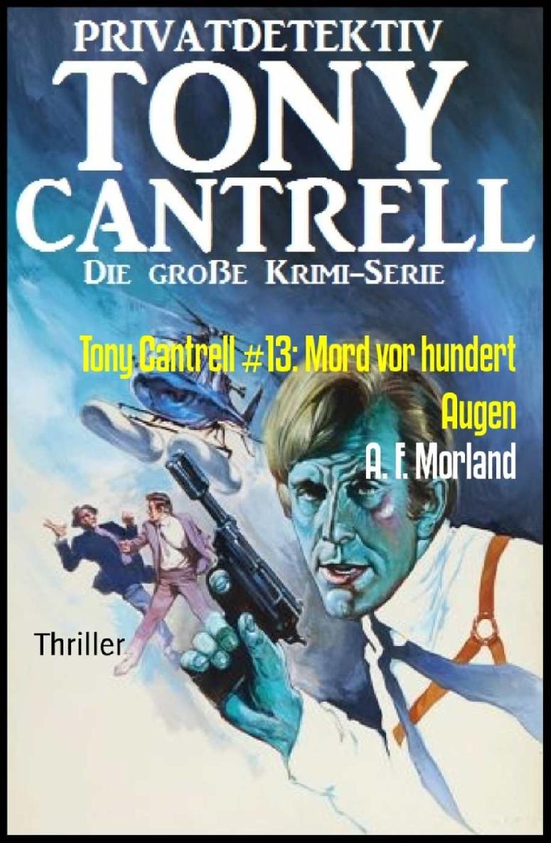 Tony Cantrell #13: Mord vor hundert Augen (German Edition)