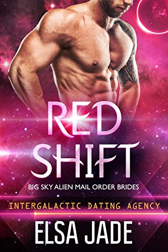 Red Shift: Big Sky Alien Mail Order Brides #2 (Intergalactic Dating Agency): Intergalactic Dating Agency