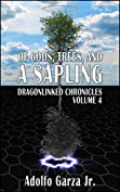 Of Gods, Trees, and a Sapling: Dragonlinked Chronicles Volume 4