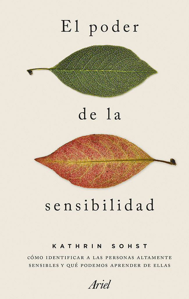 El poder de la sensibilidad: Cómo identificar a las personas altamente sensibles y qué podemos aprender de ellas (Spanish Edition)