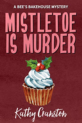 Mistletoe is Murder (Bee's Bakehouse Mysteries Book 6)