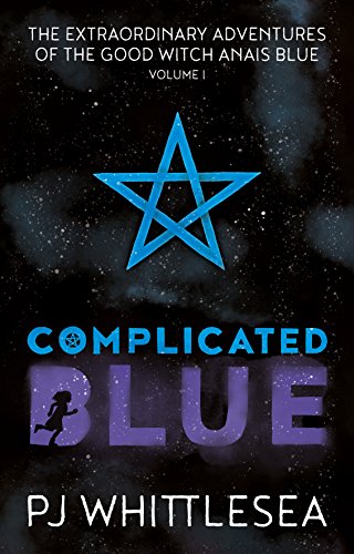 Complicated Blue: The Extraordinary Adventures of the Good Witch Ana&iuml;s Blue Volume 1