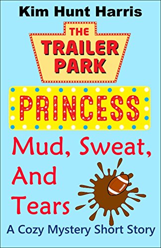 Mud, Sweat, and Tears (The Trailer Park Princess)