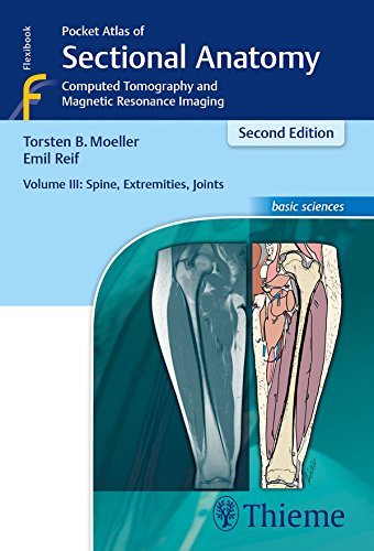 Pocket Atlas of Sectional Anatomy, Volume III: Spine, Extremities, Joints: Computed Tomography and Magnetic Resonance Imaging