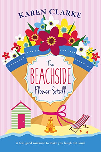 The Beachside Flower Stall: A feel good romance to make you laugh out loud