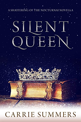 Silent Queen: A Shattering of the Nocturnai Prequel