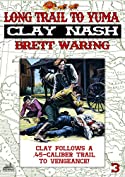 Clay Nash 3: Long Trail to Yuma (A Clay Nash Western)