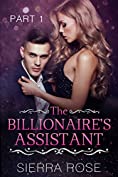 The Billionaire's Assistant - Part 1 (Taming The Bad Boy Billionaire)