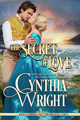 The Secret of Love (Rakes &amp; Rebels: The Raveneau Family Book 4)