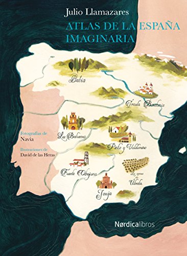 Atlas de la Espa&ntilde;a imaginaria (Ilustrados) (Spanish Edition)