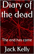 Diary of the dead: The end has come (The diaries of the dead Book 1)