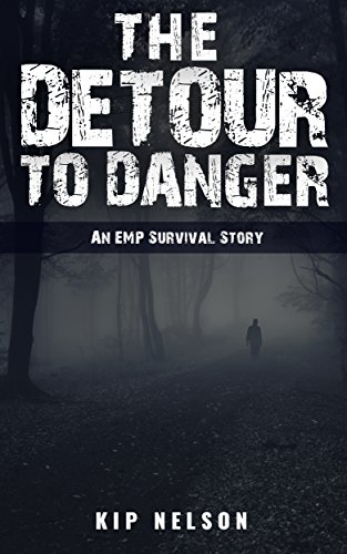 The Detour To Danger: An EMP Survival Story (EMP Crash Book 3)