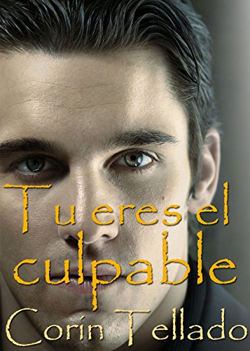 T&uacute; eres el culpable (Spanish Edition)