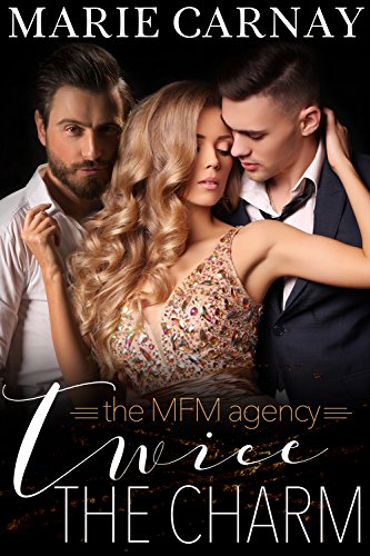 Twice the Charm: A Menage Romance (The MFM Dating Agency Book 2)