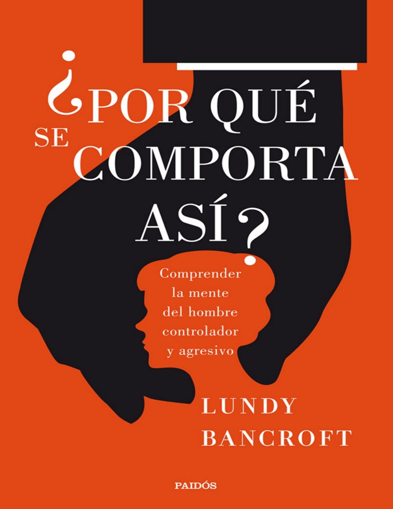 ¿Por qué se comporta así?: Comprender la mente del hombre controlador y agresivo (Spanish Edition)